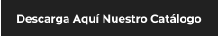 Descarga Aqu� Nuestro Cat�logo